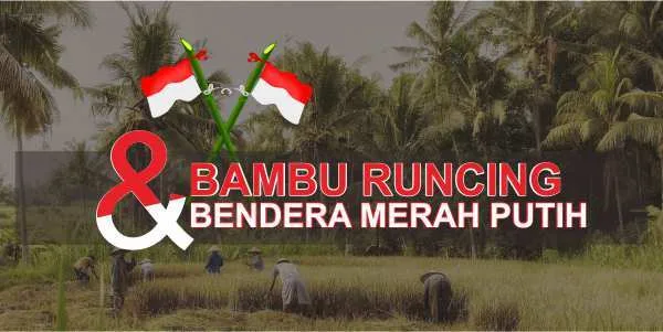 Dari Bambu Runcing Sampai Bendera Merah Putih