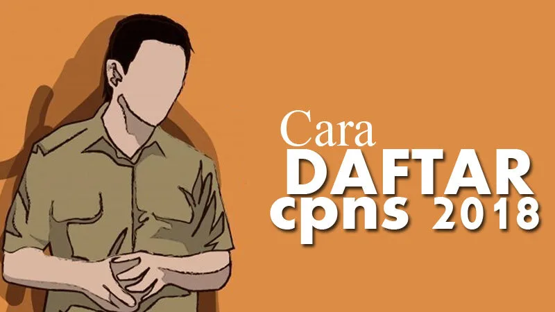 Cara Resmi Daftar CPNS 2018