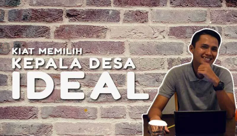 Kiat Memilih Calon Kepala Desa Ideal