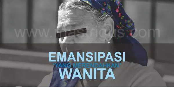 Emansipasi yang Merendahkan Wanita