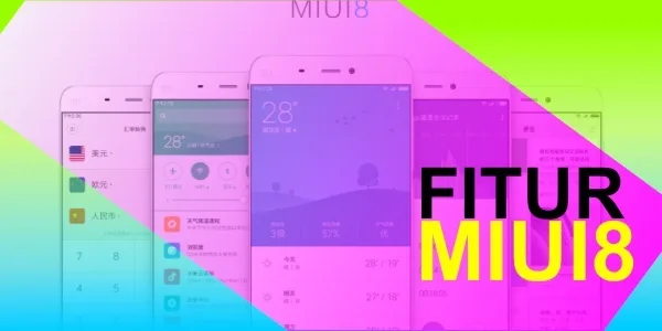 19 FITUR MIUI 8 yang Perlu Kamu Ketahui