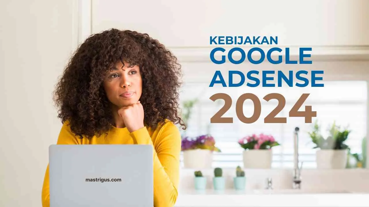 Dampak Kebijakan Google Adsense 2024: Dari Klik ke Penayangan Iklan