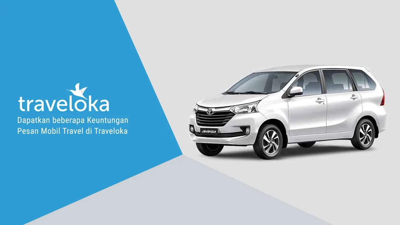 Keuntungan Pesan Mobil Travel di Traveloka