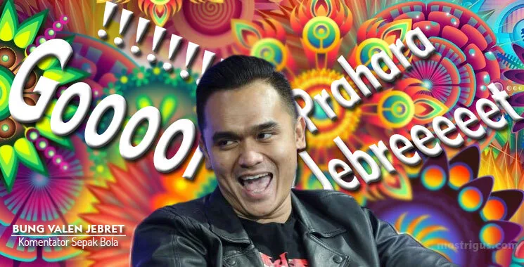 Kumpulan Komentar Lucu & Bersejarah Bung Valen Jebret