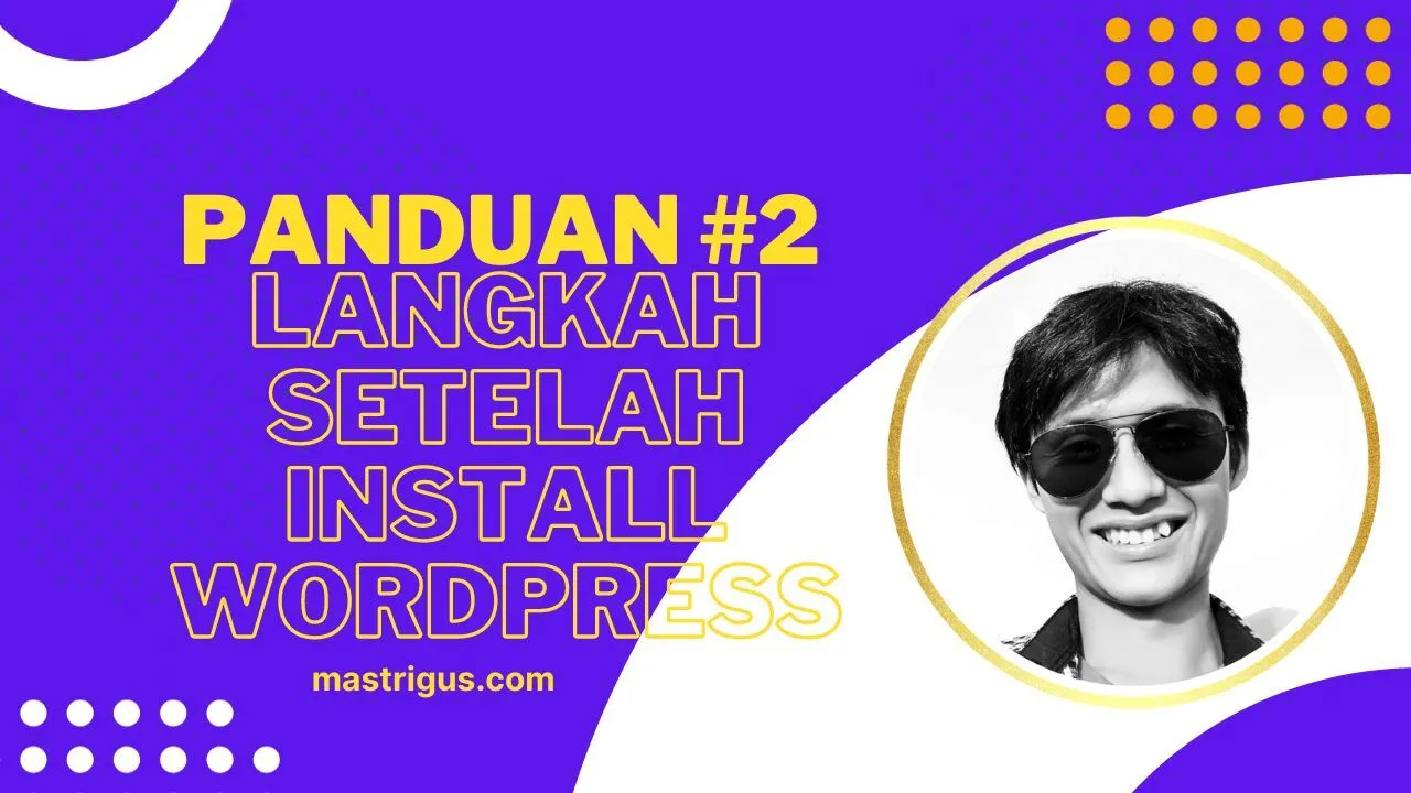 Panduan Pemula #2: Langkah Setelah Install Wordpress