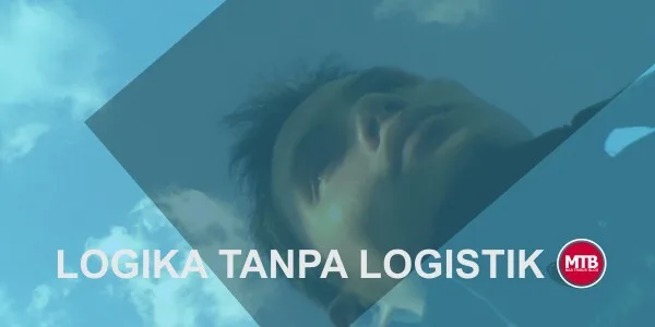 Logika Tanpa Logistik, Terlalu Naif Untuk di Lakukan, Benarkah?