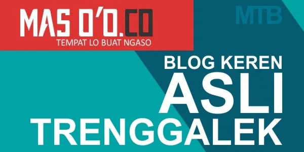 MASOO.CO - Blog Gaul Masa Kini Asli Trenggalek Yang Bikin Gue Iri