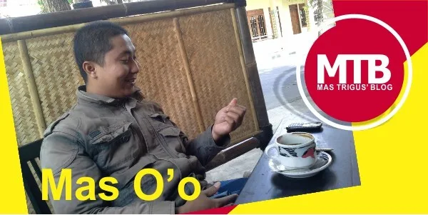 Melakukan Ritual Ngopi Bersama Salah Satu Penulis maxmanroe.com, Mas O'o