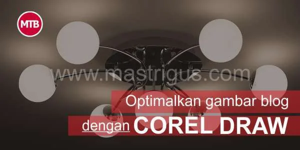 Mengecilkan Ukuran Gambar Blog Dengan Aplikasi Corel Draw