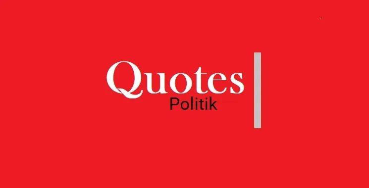Kumpulan Quotes Politik