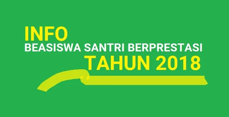 Seleksi Program Beasiswa Santri Berprestasi Tahun 2018