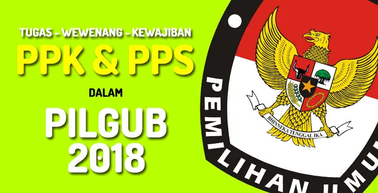 Tugas, Wewenang, Kewajiban PPK dan PPS Dalam Pilgub Tahun 2018