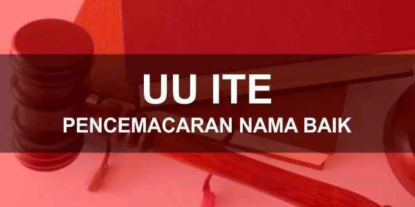 Undang-Undang ITE Tentang Pecemaran Nama Baik